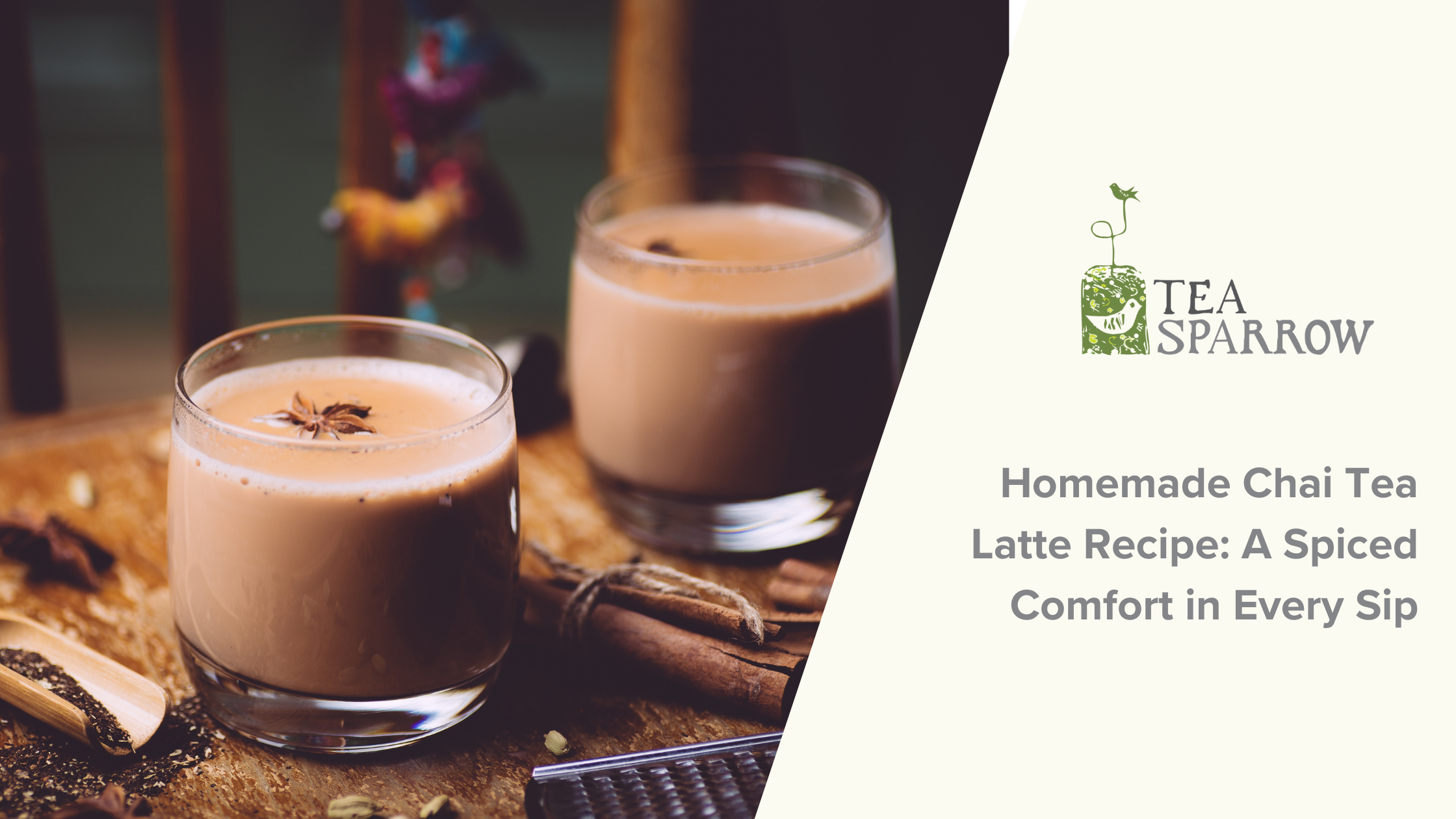 Homemade Chai Tea Latte Recipe: A Spiced Comfort in Every Sip – Tea Sparrow