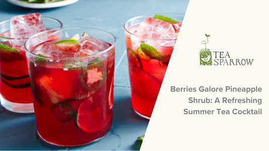 Berries Galore Pineapple Shrub: A Refreshing Summer Tea Cocktail