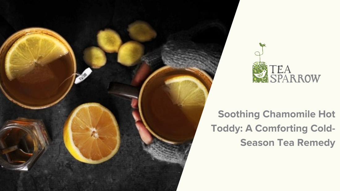 Soothing Chamomile Hot Toddy: A Comforting Cold-Season Tea Remedy